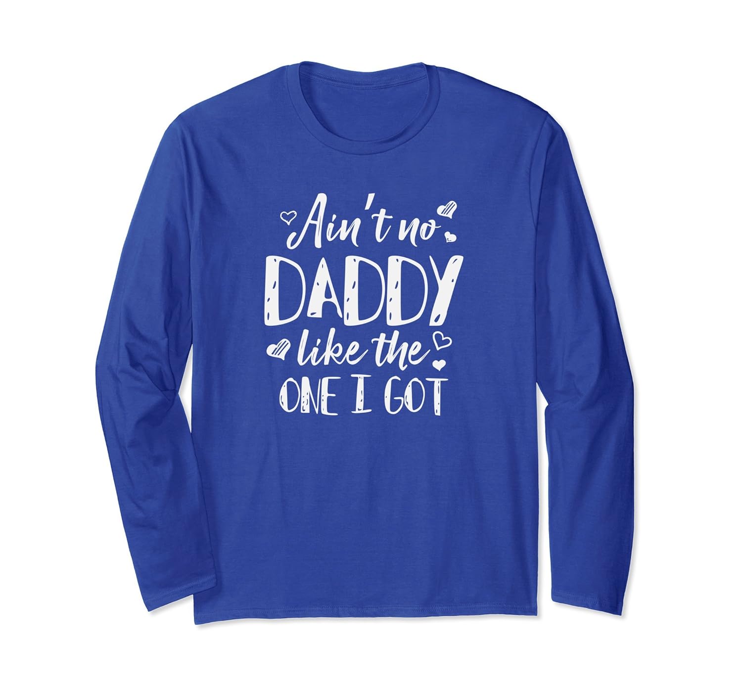 Father's Day Aint no Daddy like the I got Girls Long Sleeve-anz