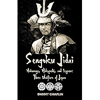 Sengoku Jidai. Nobunaga, Hideyoshi, and Ieyasu: Three Unifiers of Japan book cover