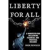 Liberty for All: A Manifesto for Reclaiming Financial and Political Freedom