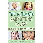 The Ultimate Babysitting Course Manual: Course Manual