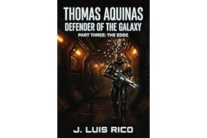 THOMAS AQUINAS DEFENDER OF THE GALAXY: Part Three: THE EDGE (Thomas Aquinas Hero of the Galaxy Book 3)