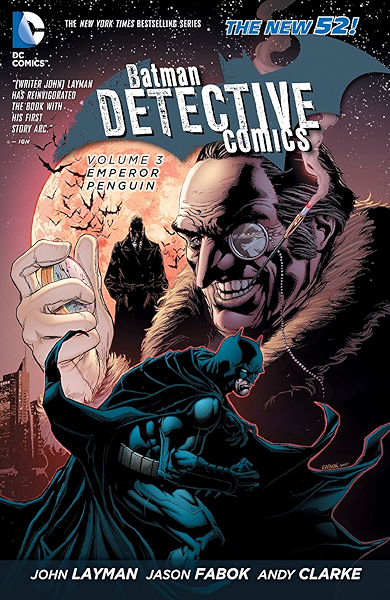 Amazon Com Batman Detective Comics 2011 2016 Vol 3 Emperor Penguin Batman Detective Comics Ebook Layman John Jason Fabok Andy Clarke Jason Fabok Andy Clarke Fabok Jason Clarke Andy Kindle Store