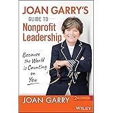 Joan Garry's Guide to Nonprofit Leadership: Because the World Is Counting on You