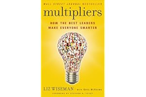 Multipliers: How the Best Leaders Make Everyone Smarter