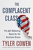 The Complacent Class: The Self-Defeating Quest for the American Dream