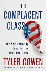 The Complacent Class: The Self-Defeating Quest for the American Dream