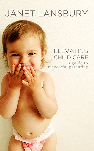 Download Elevating Child Care: A Guide To Respectful Parenting (English Edition) PDF