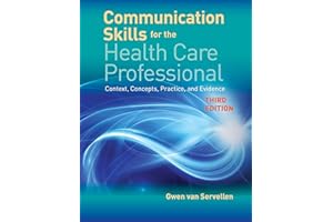 Communication Skills for the Health Care Professional: Context, Concepts, Practice, and Evidence