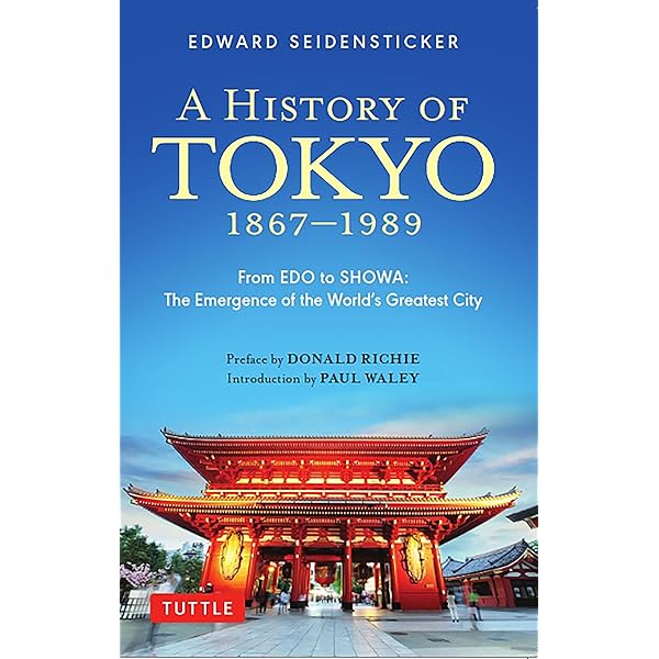 A History of Tokyo 1867-1989: From EDO to SHOWA: The Emergence of