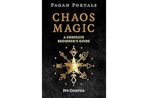 Pagan Portals - Chaos Magic: A Complete Beginner's Guide