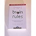 Brain Rules: 12 Principles for Surviving and Thriving at Work, Home, and School