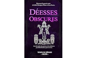 Déesses Obscures: Découvrez le pouvoir secret de Lilith, Morrigan, Hekate et bien d'autres,Avec des rituels, des exercices et