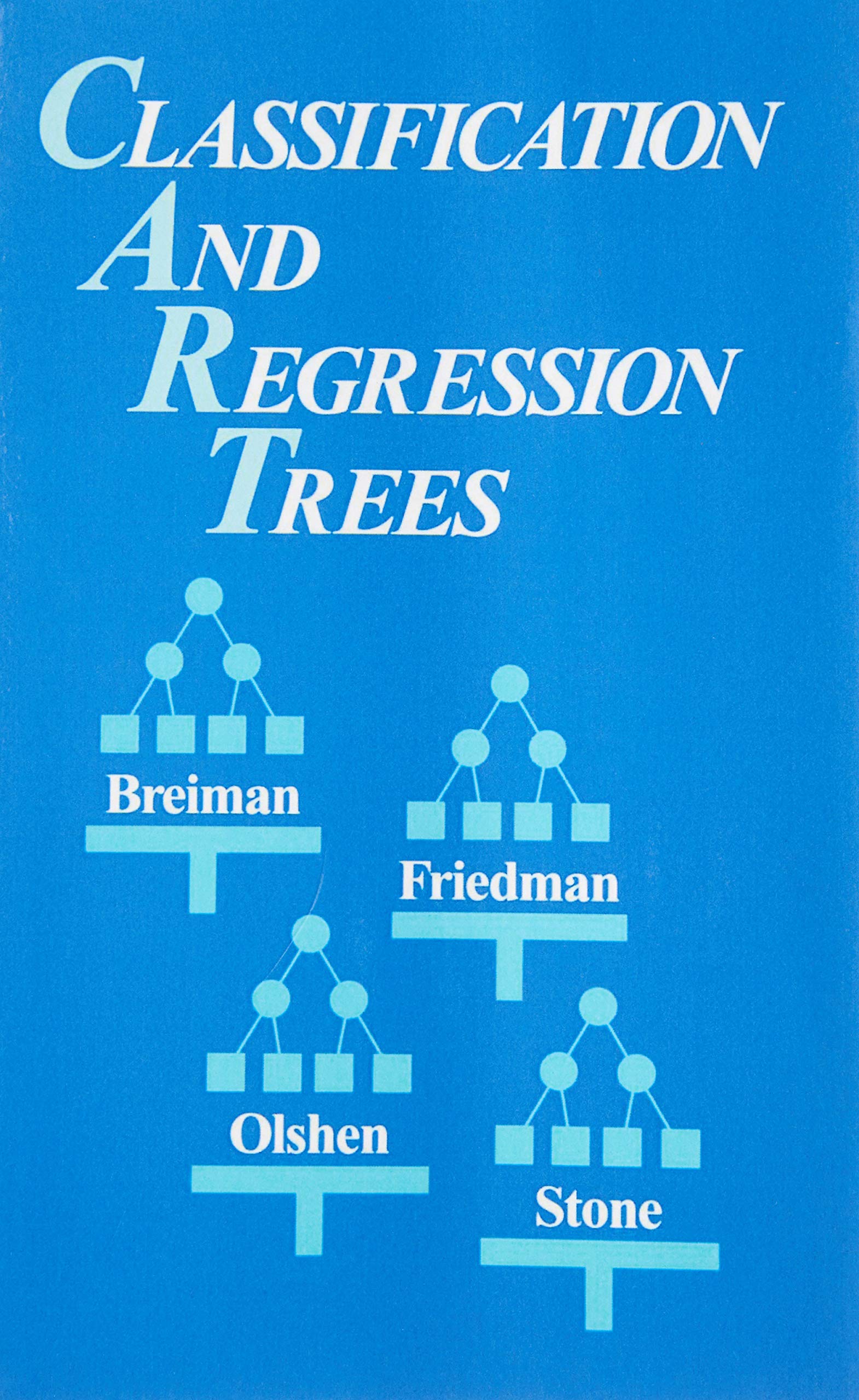 Classification And Regression Trees Breiman Leo Friedman Jerome Stone Charles J Olshen R A 9780412048418 Statistics Amazon Canada