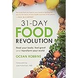 31-Day Food Revolution: Heal Your Body, Feel Great, and Transform Your World