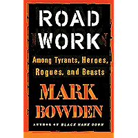Road Work: Among Tyrants, Heroes, Rogues, and Beasts book cover Road Work: Among Tyrants, Heroes, Rogues, and Beasts book cover