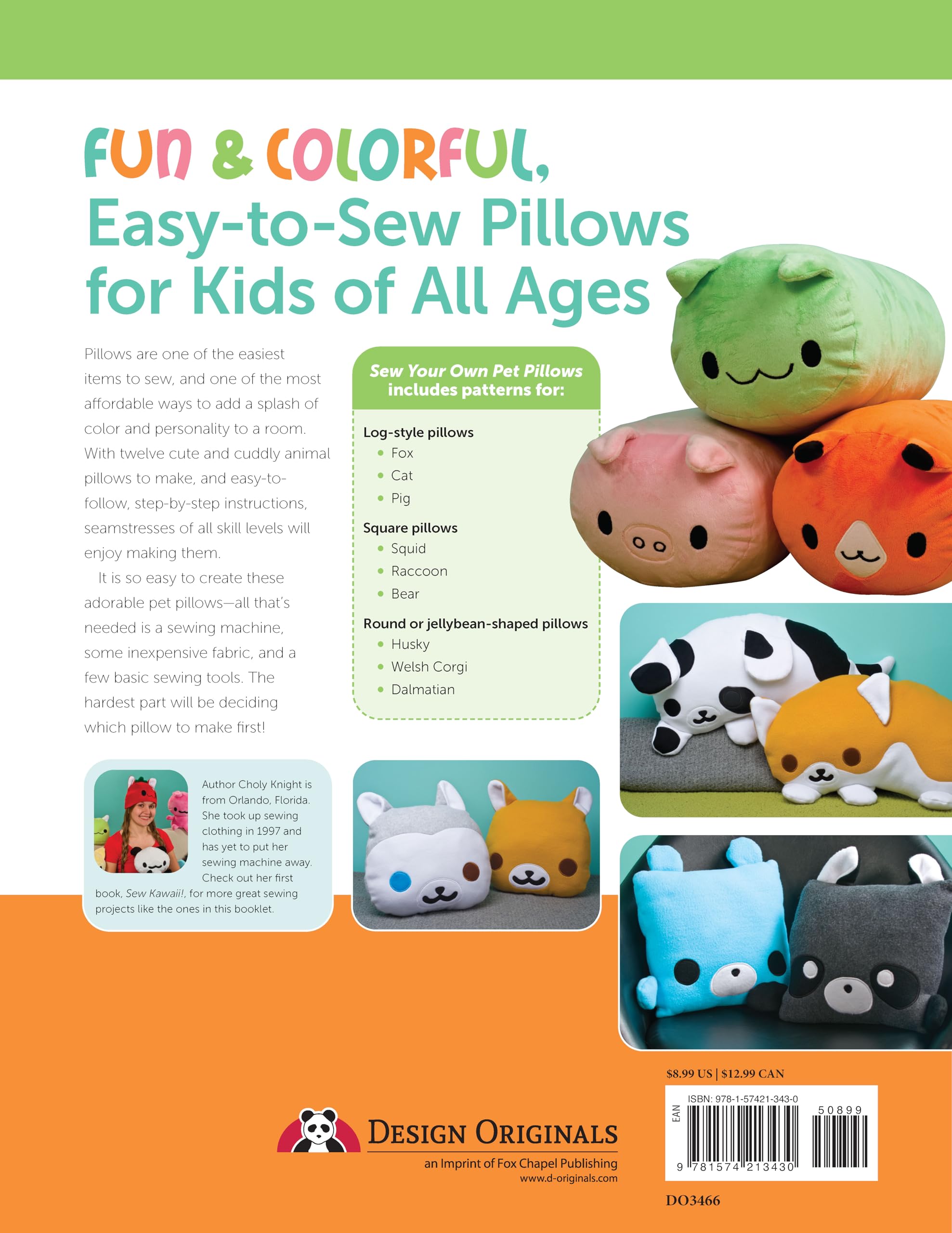 Sew Your Own Pet Pillows: Twelve Huggable Friends You Can Easily Make (Design Originals) Step-by-Step Directions, Photos, & Patterns for Sewing Decorative Fabric Plushies and Adorable Stuffed Animals