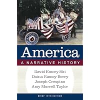 America: A Narrative History: Shi, David E., Ramey Berry, Daina