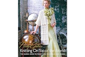 Nicky Epstein's Knitting on Top of the World: The Global Guide to Traditions, Techniques and Design