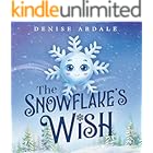 The Snowflake's Wish: A Frosty Winter Tale of Perseverance and Holding On to Your Dreams for Kids Ages 4-8