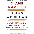 Reign of Error: The Hoax of the Privatization Movement and the Danger to America's Public Schools