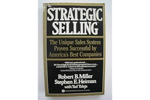 Strategic Selling: The Unique Sales System Proven Successful by America's Best Companies