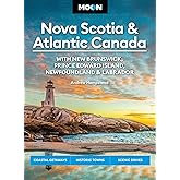 Moon Nova Scotia & Atlantic Canada: With New Brunswick, Prince Edward Island, Newfoundland & Labrador: Coastal Getaways, Historic Towns, Scenic Drives (Moon Canada Travel Guide)
