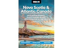 Moon Nova Scotia & Atlantic Canada: With New Brunswick, Prince Edward Island, Newfoundland & Labrador: Coastal Getaways, Historic Towns, Scenic Drives (Moon Canada Travel Guide)