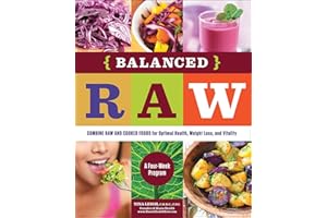 Balanced Raw: Combine Raw and Cooked Foods for Optimal Health, Weight Loss, and Vitality: A Four-Week Program