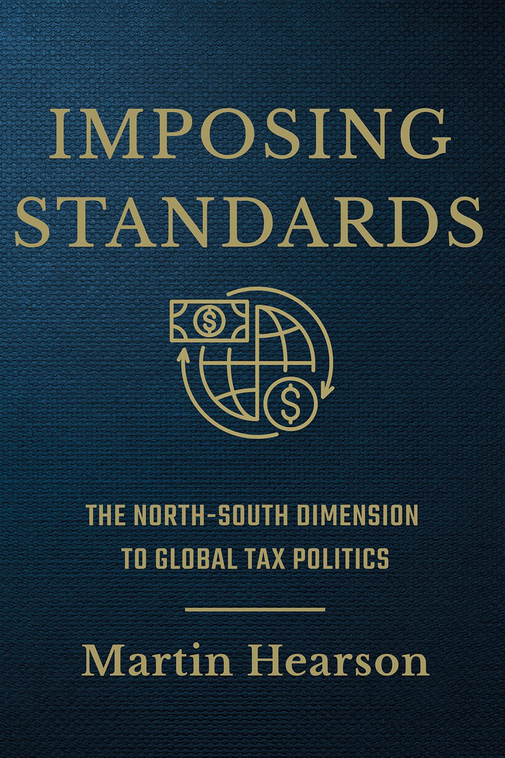 Imposing Standards: The North-South Dimension to Global Tax Politics (Cornell Studies in Money)