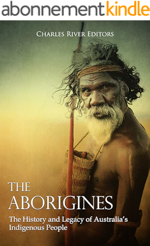Download The Aborigines: The History and Legacy of Australia’s Indigenous People (English Edition) PDF