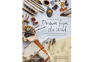 Drawn from the Wild: A practical guide to making your own foraged art materials