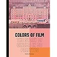 Colors of Film: The Story of Cinema in 50 Palettes