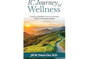 IC Journey to Wellness: Healing Bladder Pain Syndrome and Interstitial Cystitis