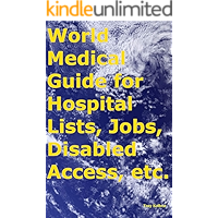 A World Healthcare Guide for Hospitals, Disability Access, etc. book cover A World Healthcare Guide for Hospitals, Disability Access, etc. book cover