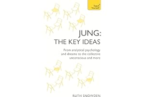 Jung: The Key Ideas: From analytical psychology and dreams to the collective unconscious and more (TY Philosophy)