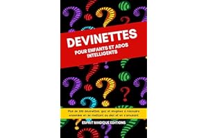 Devinettes pour Enfants et Ados Intelligents: Plus de 300 Devinettes, Quiz et Énigmes à Résoudre Tous Ensemble / Devinettes p