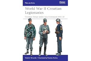 World War II Croatian Legionaries: Croatian Troops under Axis Command 1941–45
