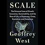 Scale: The Universal Laws of Growth, Innovation, Sustainability, and the Pace of Life, in Organisms, Cities, Economies, and Companies