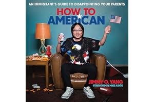 How to American: An Immigrant's Guide to Disappointing Your Parents