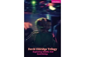 David Eldridge Trilogy: Beginning; Middle; End