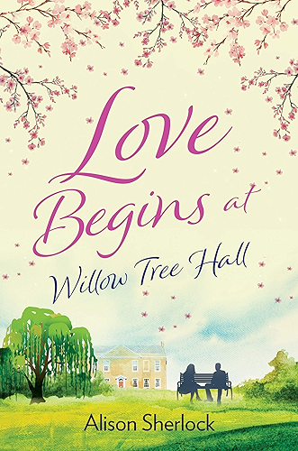 Download Love Begins at Willow Tree Hall: A warm, witty and heartwarming read (The Willow Tree Hall Series Book 1) (English Edition) PDF