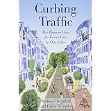 Curbing Traffic: The Human Case for Fewer Cars in Our Lives