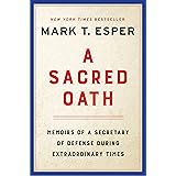 A Sacred Oath: Memoirs of a Secretary of Defense During Extraordinary Times