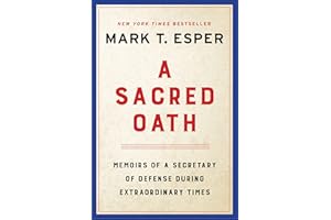 A Sacred Oath: Memoirs of a Secretary of Defense During Extraordinary Times – An Instant New York Times Bestseller: A Pentago