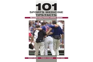 101 Sports Medicine Tips/Facts: Vol. 2—Managing Common Athletic Injuries