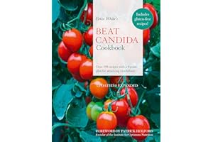 Erica White’s Beat Candida Cookbook: Over 340 recipes with a 4-point plan for attacking candidiasis