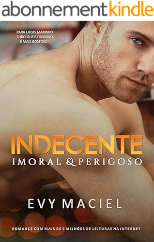 Download INDECENTE IMORAL E PERIGOSO: Regras foram feitas para serem quebradas (Portuguese Edition) PDF