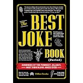 The Best Joke Book (Period): Hundreds of the Funniest, Silliest, Most Ridiculous Jokes Ever