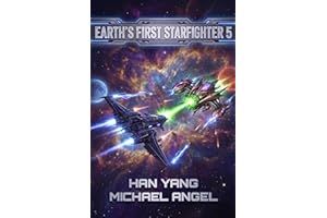 Earth's First Starfighter Volume 5: Advancement Science Fiction (Humanity's Integration and Colonization into the Galactic Go