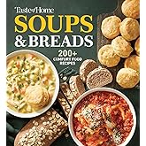 Taste of Home Soups & Breads: 200+ Comforting Recipes for Soups, Stews, Chowders, and Homemade Breads (Taste of Home Comfort Food)